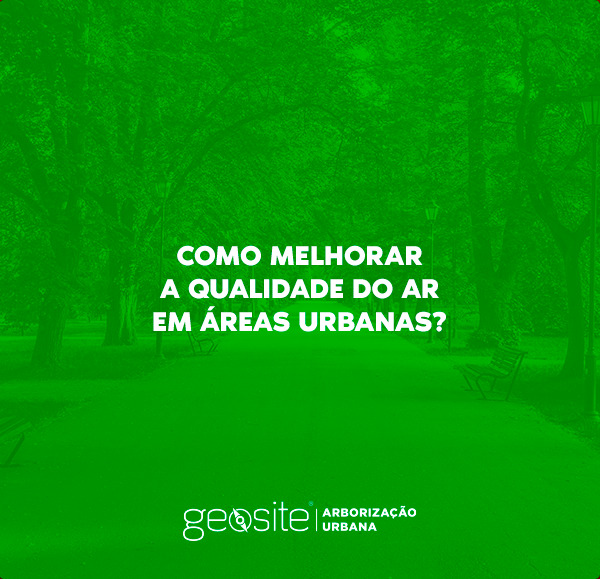 qualidade do ar: representando um parque cheio de árvores e em primeiro plano escrito em letras brancas o título "Como melhorar a qualidade do ar em áreas urbanas?"